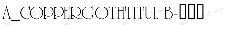 a_CopperGothTitul B字体转换